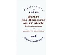 Jean-Louis Jeannelle – Écrire ses Mémoires au XXe siècle – Déclin et renouveau – Broché