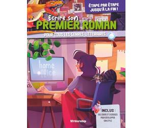Ecrire son premier roman: Pour tous les genres littéraires