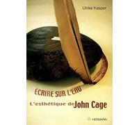 Ulrike Kasper – Ecrire sur l'eau: L'esthétique de John Cage – broché