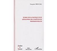 Ecrire sur sa pratique pour développer des compétences professionnelles - Françoise Cros - L'harmattan - broché - Etude