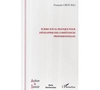 Ecrire sur sa pratique pour développer des compétences professionnelles - Françoise Cros - L'harmattan - broché - Etude