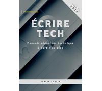 Écrire Tech: Devenir rédacteur technique à partir de zéro