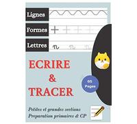 Ecrire & Tracer: Petites et grandes sections, préparation primaires & CP, 65 Pages, Lignes, Formes, Lettres