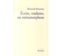 Écrire, traduire, en métamorphose - Bernard Simeone - Verdier - broché - Essai