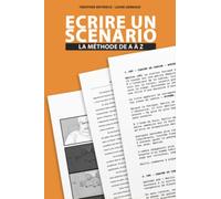 Écrire un film : Méthode de A à Z
