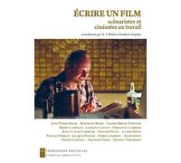 Ecrire Un Film - Scenaristes Et Cinéastes Au Travail