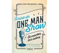 Ecrire un one-man-show et monter sur scène