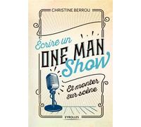 Ecrire un one-man-show et monter sur scène - Christine Berrou - Eyrolles - broché - Essai