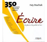 Ecrire, Un Plaisir À La Portée De Tous - 350 Techniques D'écriture Créative | occasion