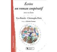 Écrire un roman coopératif Yves Baticle (Auteur), Christophe Pavie (Auteur), Sylvain Connac (Auteur)