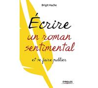 Ecrire un roman sentimental et se faire publier