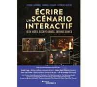 Ecrire un scénario interactif Clément Rivière (Auteur), Gabriel Féraud (Auteur), Pierre Lacombe (Auteur)