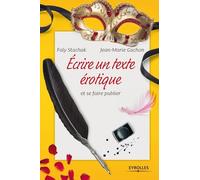 Ecrire un texte érotique et se faire publier - Faly Stachak - Eyrolles - broché - Essai