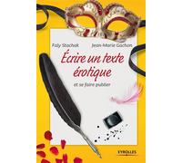 Ecrire un texte érotique et se faire publier - Faly Stachak - Eyrolles - broché - Essai