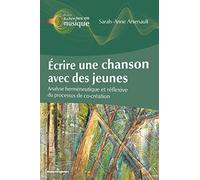 Ecrire une chanson avec des jeunes: Analyse herméneutique et réflexive au processus de co-création