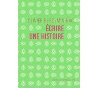 Ecrire une histoire - Olivier de Solminihac - La Contre Allee - broché - Essai