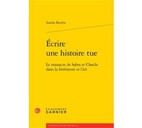 Ecrire Une Histoire Tue - Le Massacre De Sabra Et Chatila Dans La Littérature Et L'art