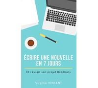 Écrire une nouvelle en 7 jours: Et réussir son projet Bradbury