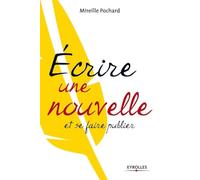 Ecrire une nouvelle: et se faire publier