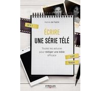 Ecrire Une Serie Télé - Toutes Les Astuces Pour Rédiger Une Bible Efficace