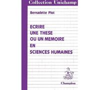 Ecrire une thèse ou un mémoire en sciences humaines - Bernadette Plot - Honore Champion - broché - Etude