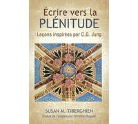 Écrire Vers La Plénitude: Leçons inspirées par C.G. Jung