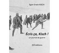Écris ça, Kisch !: un journal de guerre