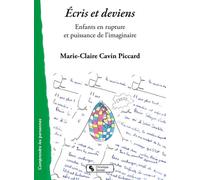 Écris et deviens Enfants en rupture et puissance de l'imaginaire - Marie-Claire Cavin Piccard - Chronique Sociale - broché - Récit