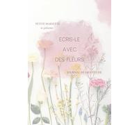 Ecris-le avec des fleurs: Journal de gratitude sensorielle