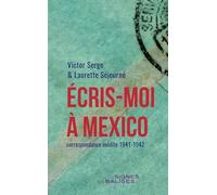 Ecris-moi à Mexico: Correspondance inédite (1941-1942)