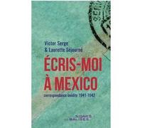 Écris-moi à Mexico. Correspondance inédite (1941-1942) Victor Serge (Auteur)