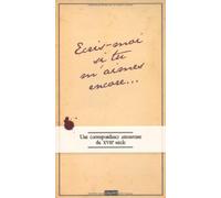 Ecris-moi si m'aimes encore: Une correspondance amoureuse au XVIIIe siècle