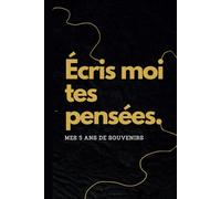 Écris moi tes pensées, Mes 5 ans de souvenirs: Une ligne par jour - Journal intime à compléter sur 5 ans - Journal de souvenirs