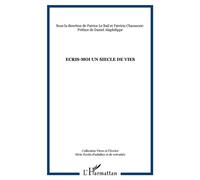 Ecris-moi un siecle de vies Un siècle de vies - Patrice Le Bail - L'harmattan - broché - Etude