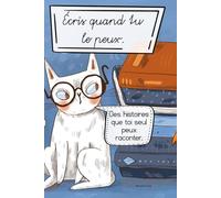 Écris quand tu peux: Des histoires que toi seul peux raconter