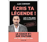 Ecris Ta Légende ! - Les 3 Piliers Pour Changer Ta Vie