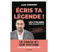 Ecris Ta Légende ! - Les 3 Piliers Pour Changer Ta Vie