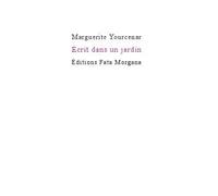 Écrit dans un jardin - Marguerite Yourcenar - Fata Morgana - broché - Essai