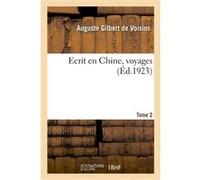 Ecrit en Chine, voyages. Tome 2 Auguste Gilbert de Voisins (Auteur)