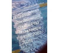 Écrits à contre-courant au fil du temps (Haïti, 2007-2025)