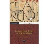 Ecrits a lyon au xviie siecle (les) Anne Beroujon (Auteur)
