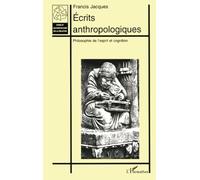 Ecrits anthropologiques: philosophie de l'esprit et cognition