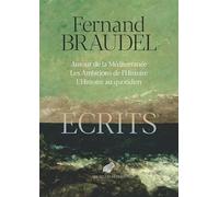 Ecrits: Autour de la Méditerannée ; Les ambitions de l'histoire ; L'histoire au quotidien