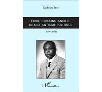 Têtêvi Godwin Tété-Adjalogo – Ecrits circonstanciels de militantisme politique (2014-2015) – Broché