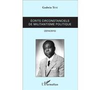 Ecrits circonstanciels de militantisme politique Têtêvi Godwin Tété-Adjalogo (Auteur)