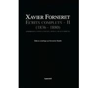 Ecrits complets - Volume II (1836-1880) - Aphorismes, contes et récits, roman, vie quotidienne