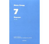 Ecrits Complets - Volume 7, Exposer, 1984-2004