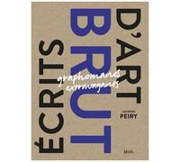 Ecrits D'art Brut - Graphomanes Extravagants