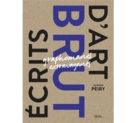 Écrits d'art brut Graphomanes extravagants - Lucienne Peiry - Seuil - broché - Beau livre