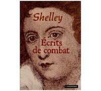 Ecrits De Combat Précédé De Shelley, Un Exilé Parmi Nous